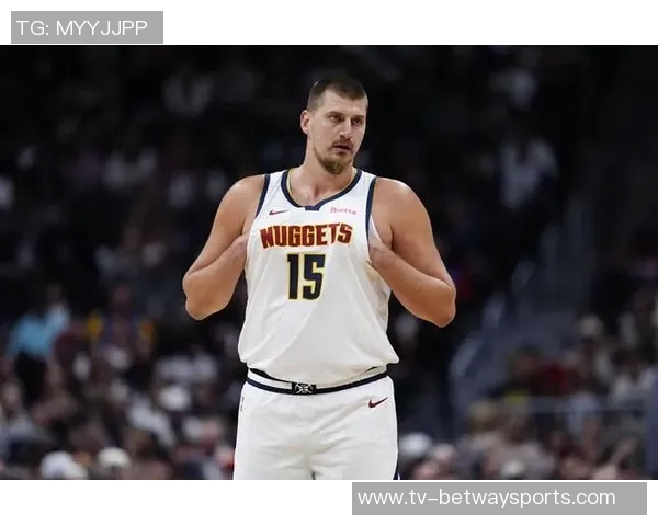 诺阿盛赞约基奇为最爱球员观看他的比赛后难以再关注其他球员